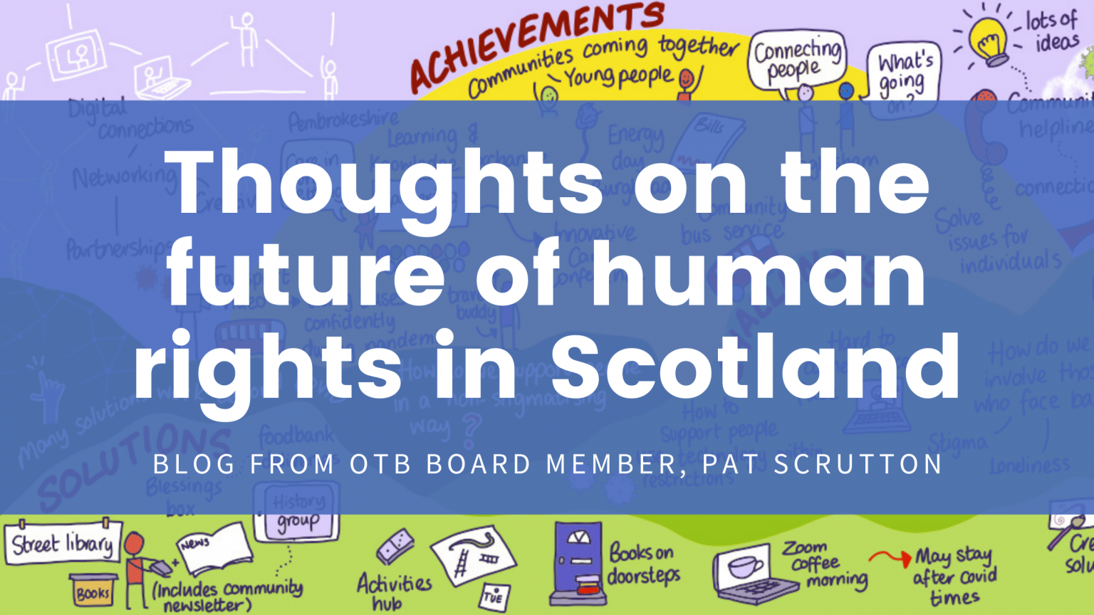 Thoughts on the future of human rights in Scotland - a blog from OTB board member, Pat Scrutton