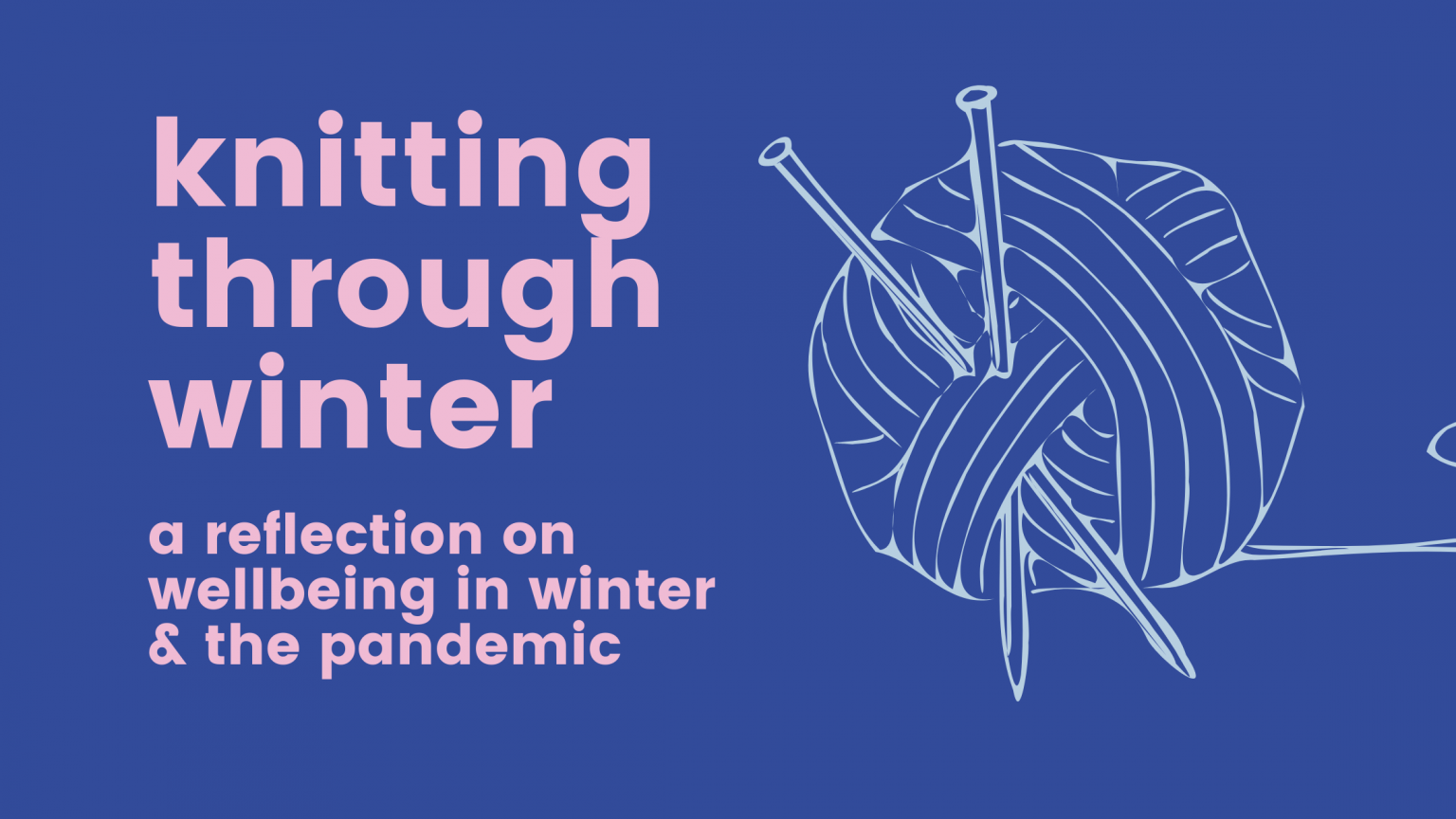 Knitting through winter - a reflection on wellbeing in winter and the pandemic