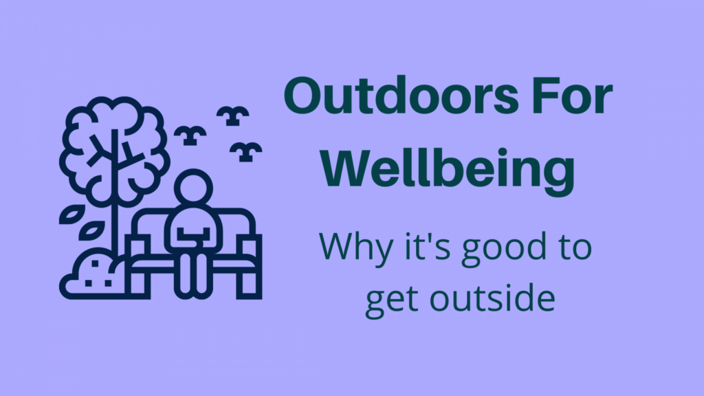 Outdoors for wellbeing - why it's good to get outside
