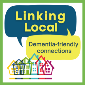 Linking Local - Dementia-friendly connections logo, with a colourful village
