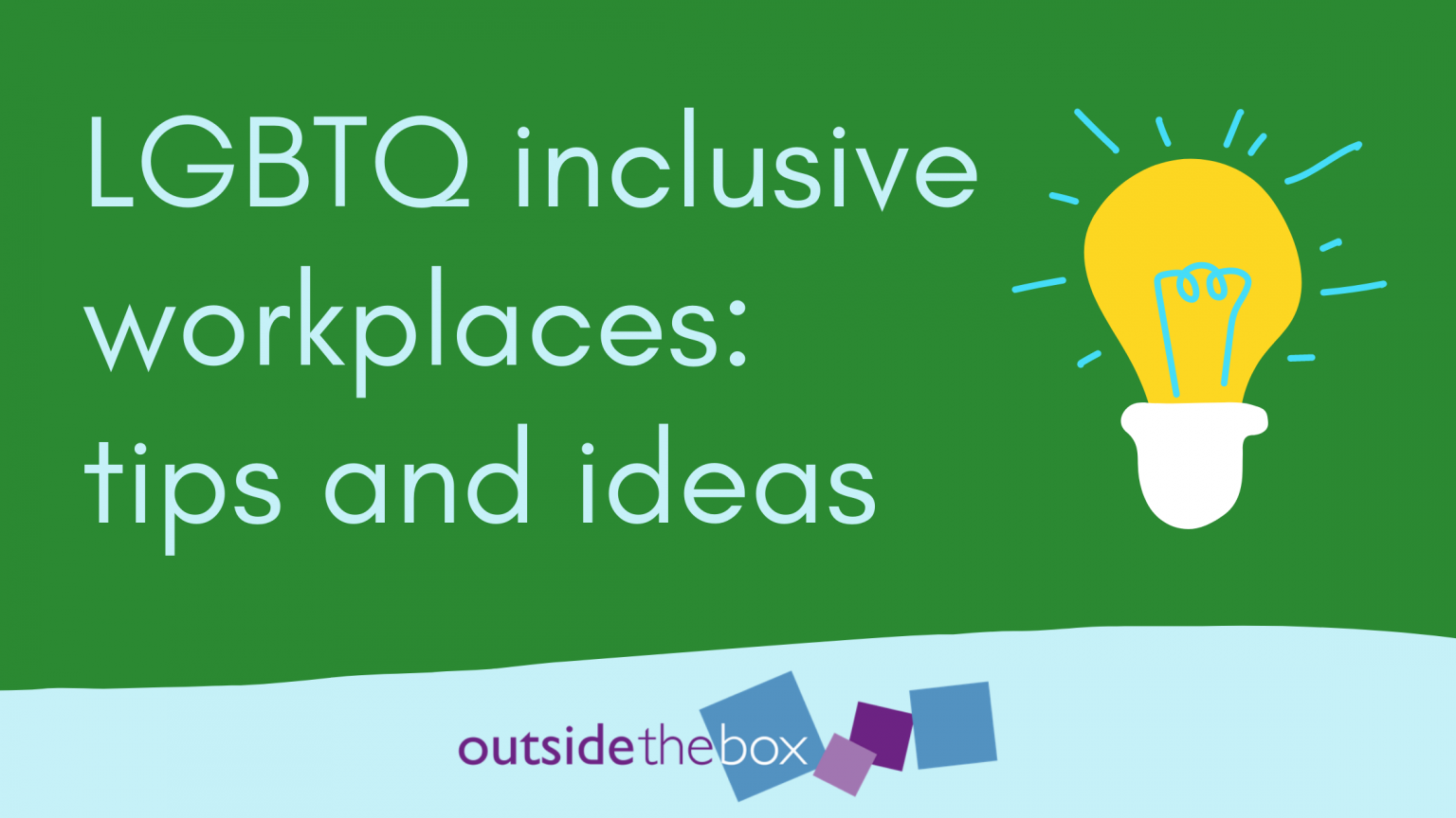 LGBTQ inclusive workplaces: tips and ideas