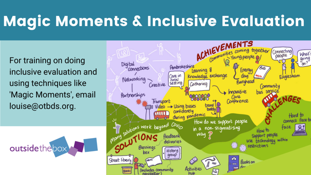 For training on doing inclusive evaluation and using techniques like 'Magic Moments', email louise@otbds.org.