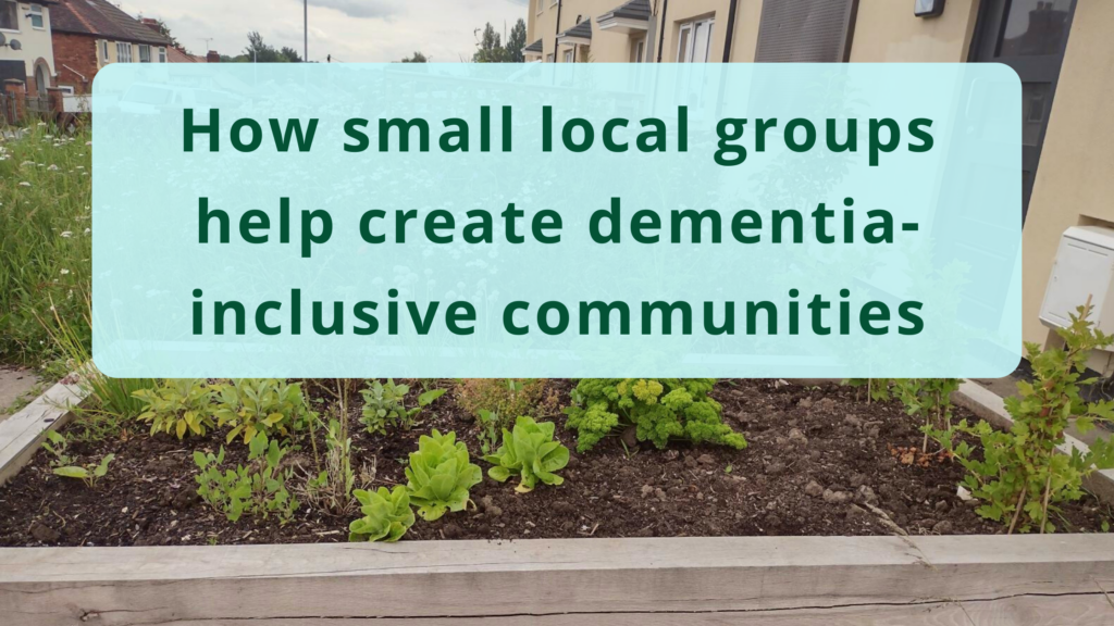 How small local groups help create dementia-inclusive communities. Photo of a community garden