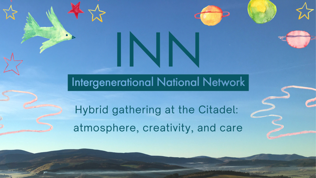 Intergenerational National Network. Hybrid gathering at the Citadel: atmosphere, creativity and care