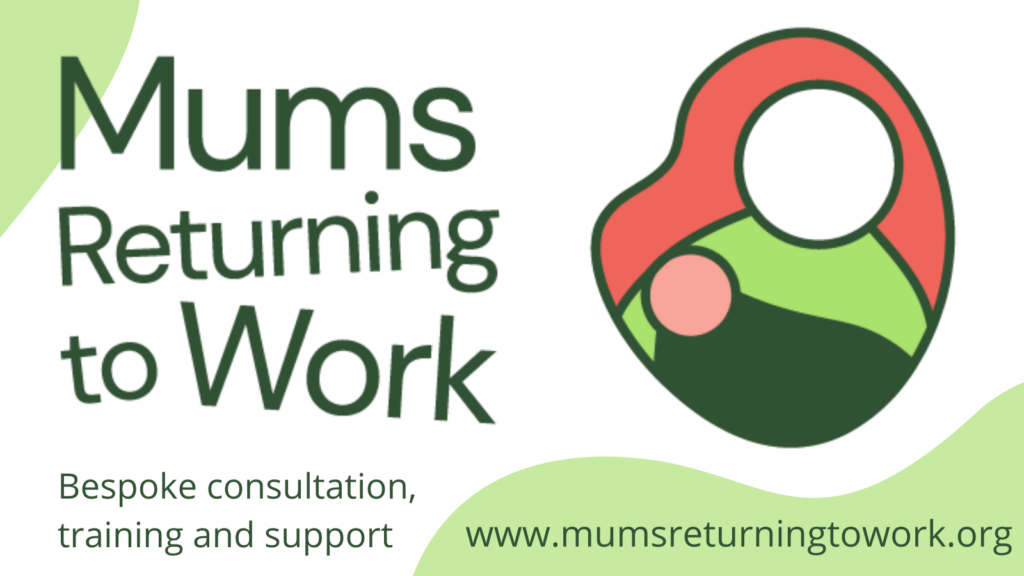 Mums Returning to Work Bespoke consultation, training and support. www.mumsReturningToWork.org