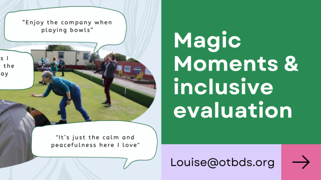 Magic Moments and inlusive evaluation. Louise@otbds.org.