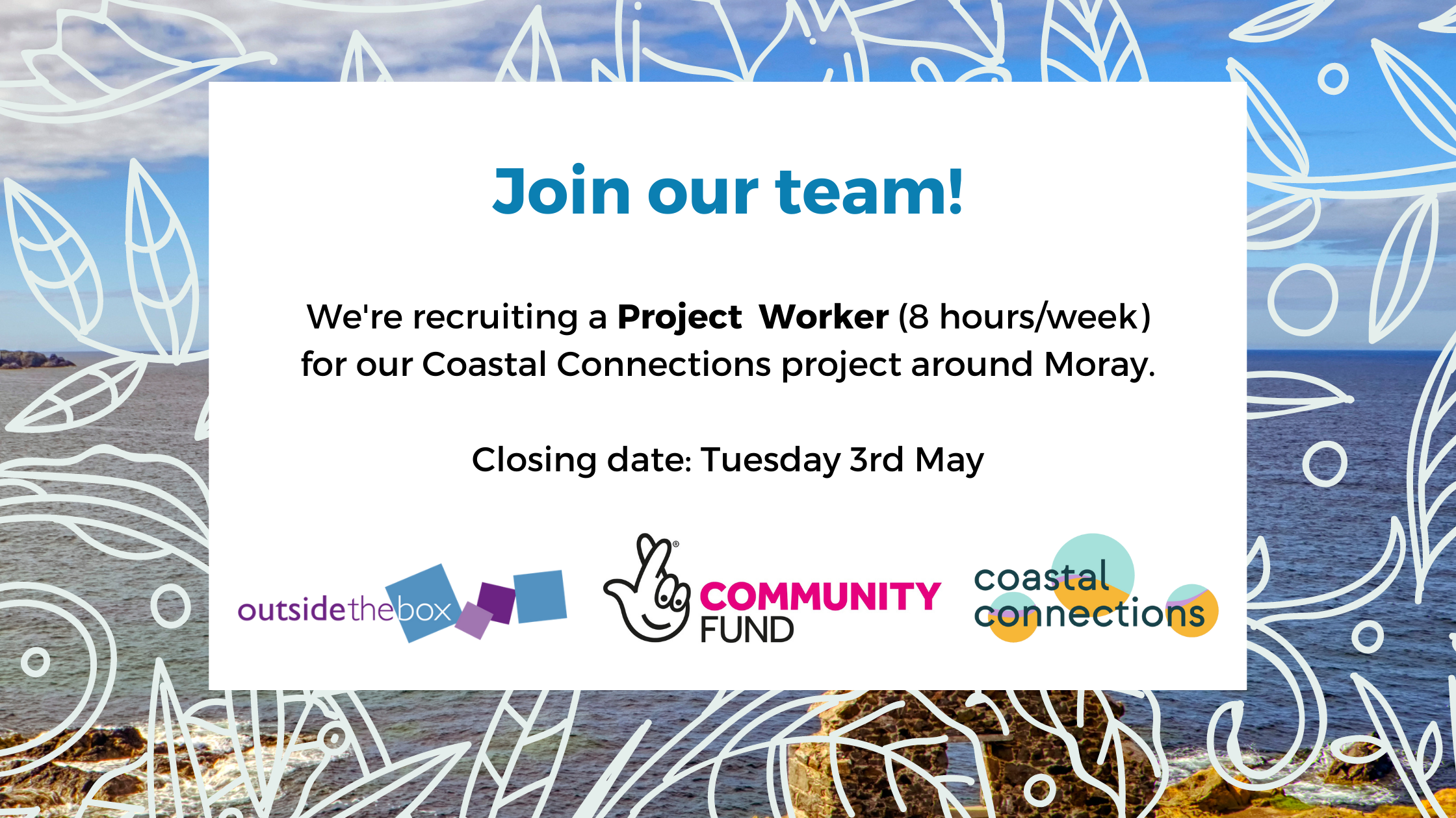 Join our team! We're recruiting a Project Worker 8 hours a week for our Coastal Connections project around Moray. Closing date Tuesday 3rd May