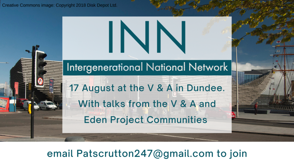 INN meeting. 17 August at the V & A in Dundee. With talks from the V & A and Eden Project Communities. Email patscrutton247@gmail.com to join