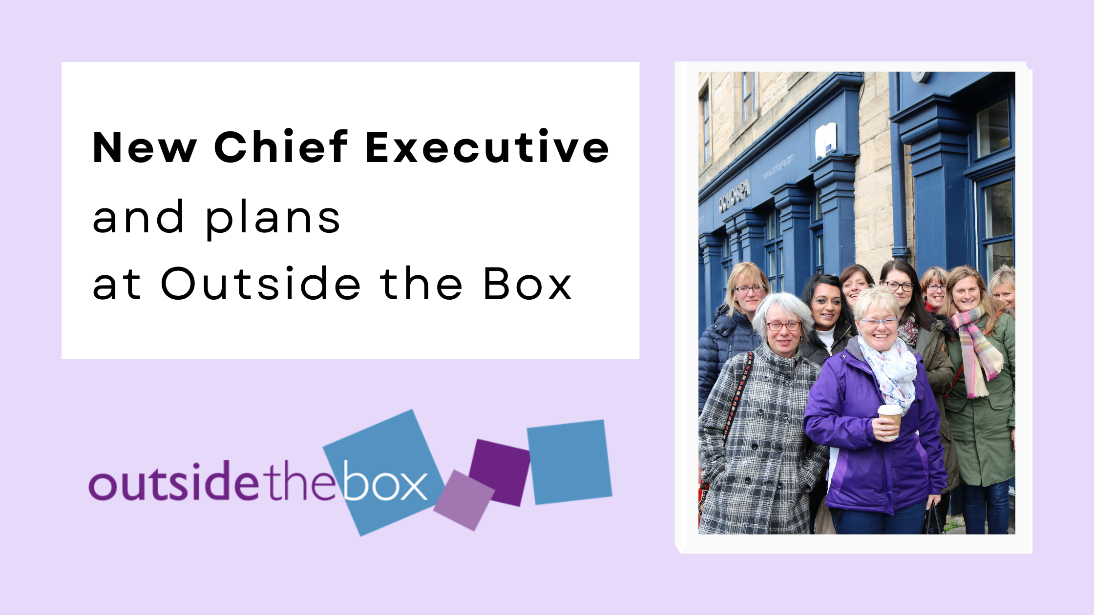 New chief executive and plans at outside the box
