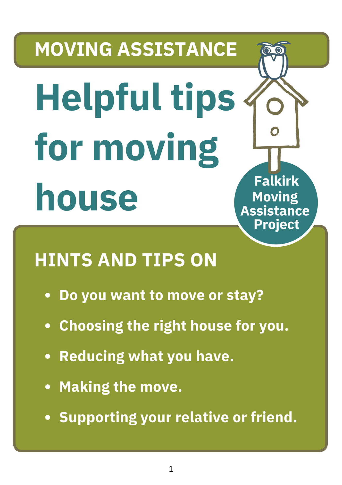 Helpful tips for moving house, including whether to move or stay, choosing the right house for you, reducing what you have, making the move, and supporting friends and family with moving