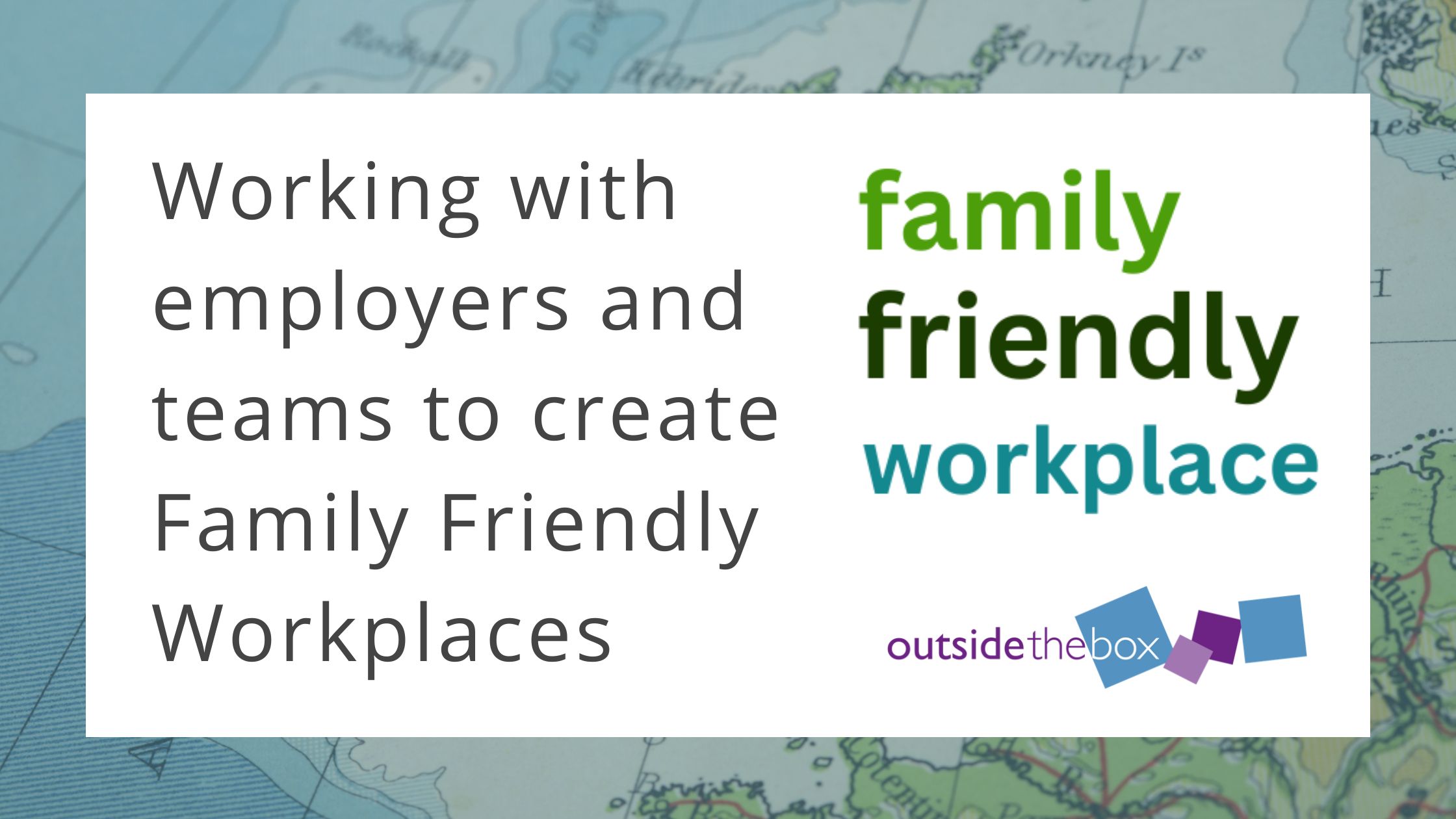Working with employers and teams to create Family Friendly Workplaces